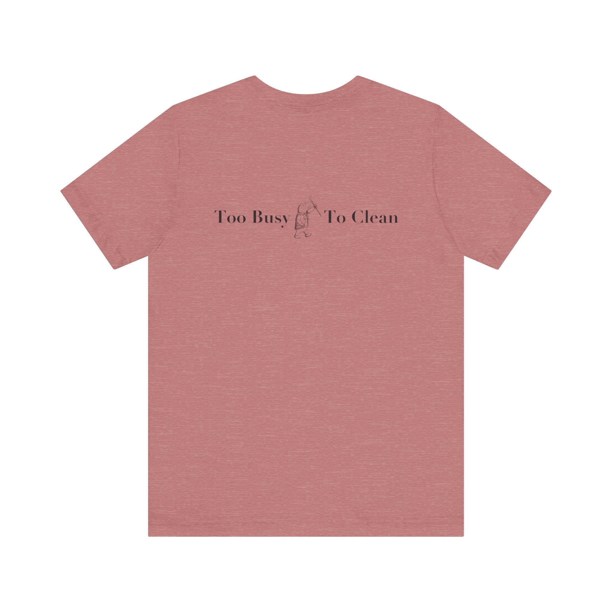 Classic Literature T-Shirt - Too Busy, To Clean