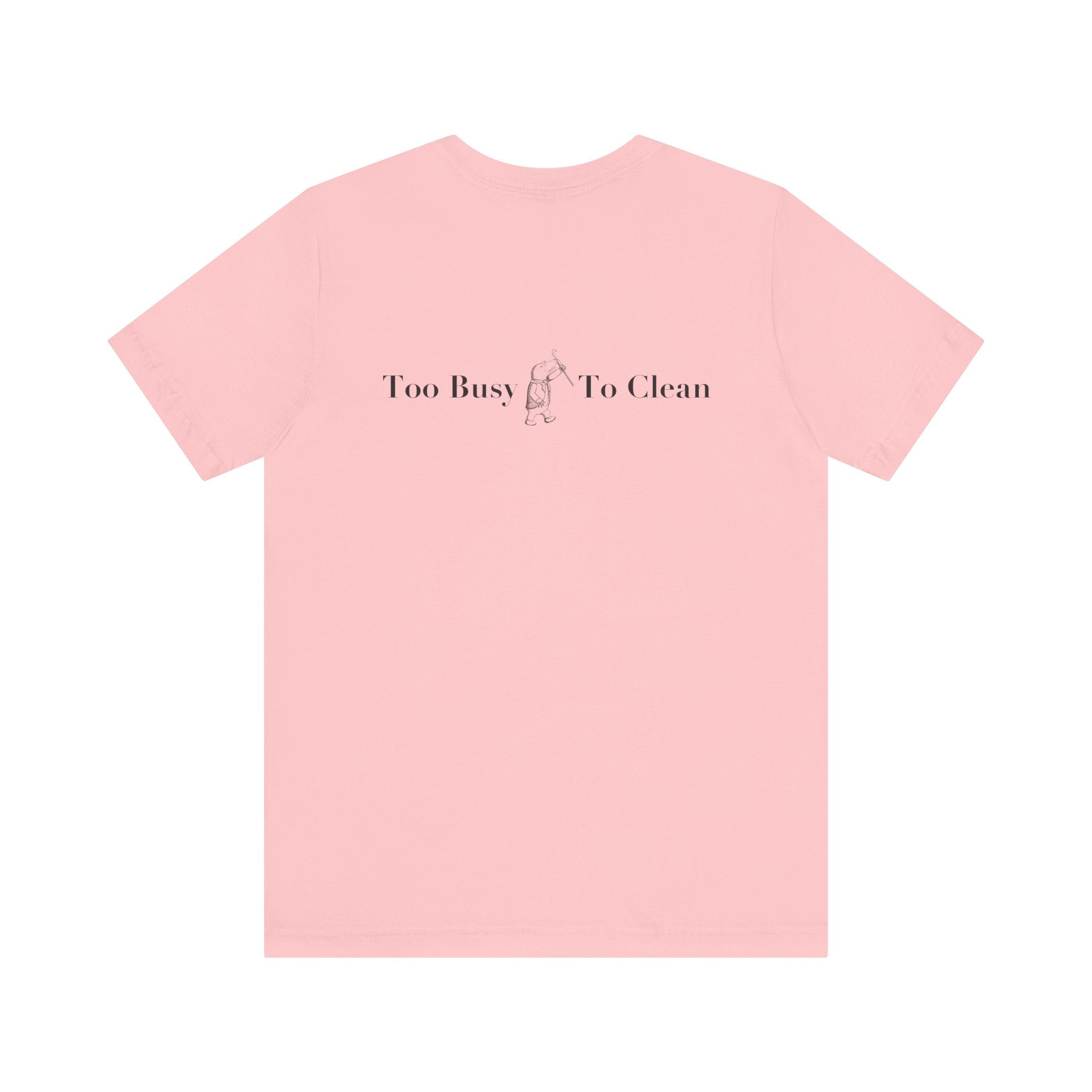 Classic Literature T-Shirt - Too Busy, To Clean