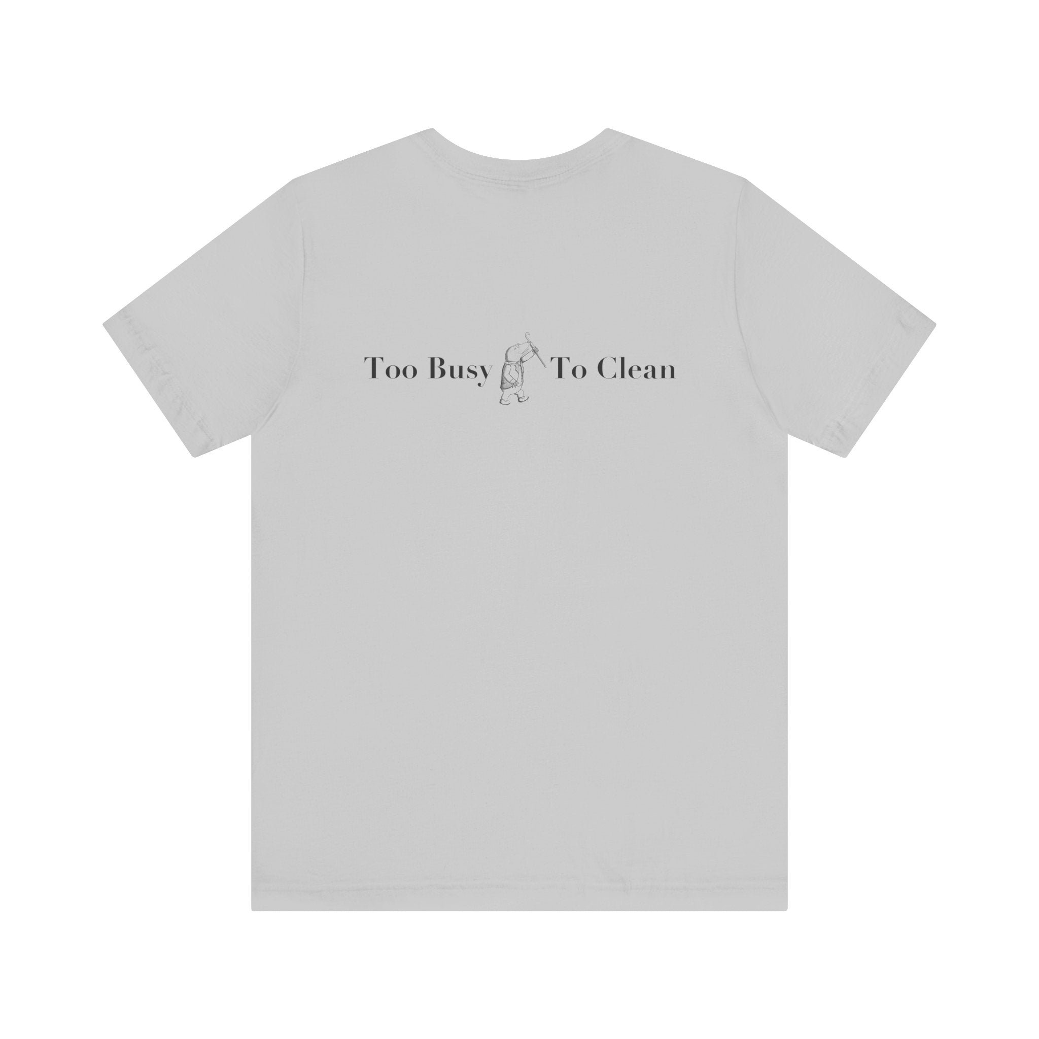 Classic Literature T-Shirt - Too Busy, To Clean
