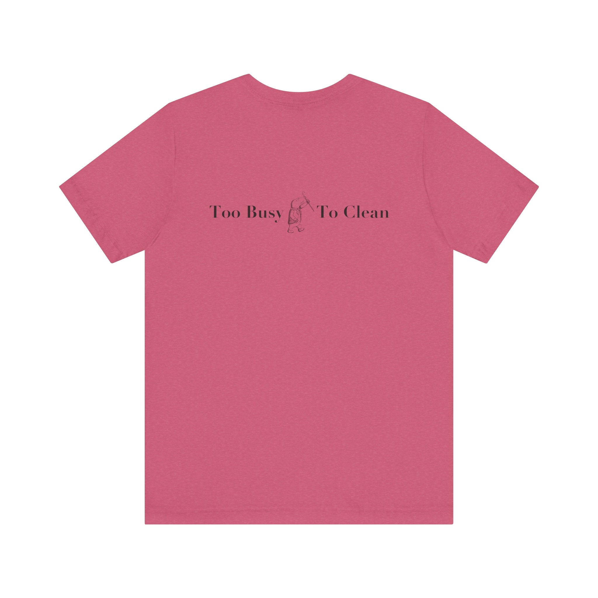 Classic Literature T-Shirt - Too Busy, To Clean