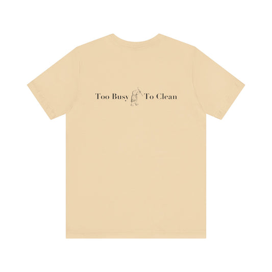 Classic Literature T-Shirt - Too Busy, To Clean