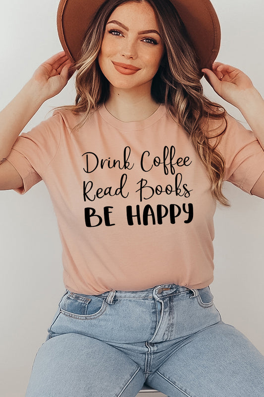 Drink Coffee Read Books Be Happy Design | T-shirt | Bookish Nostalgia