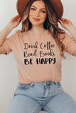 Drink Coffee Read Books Be Happy Design | T-shirt | Bookish Nostalgia