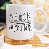 The Book Was Better Design | Coffee Mug | Bookish Nostalgia
