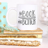 The Book Was Better Design | Coffee Mug | Bookish Nostalgia