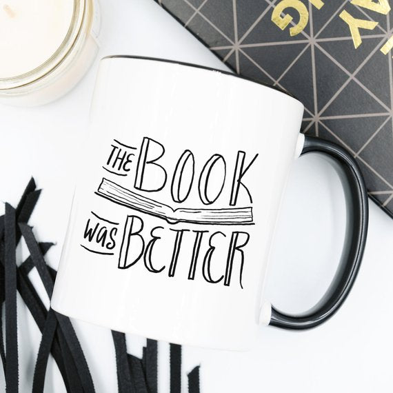 The Book Was Better Design | Coffee Mug | Black Handle | Bookish Nostalgia